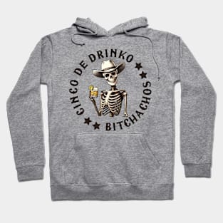 Cinco de Drinko Bitchachos | Funny Cinco de Mayo Hoodie